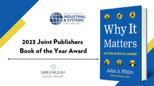 2023 Book of the Year award from the Institute of Industrial and Systems Engineers with image of Why It Matters: Reflections on Practical Leadership Book and GreenLeaf Publishing Logo